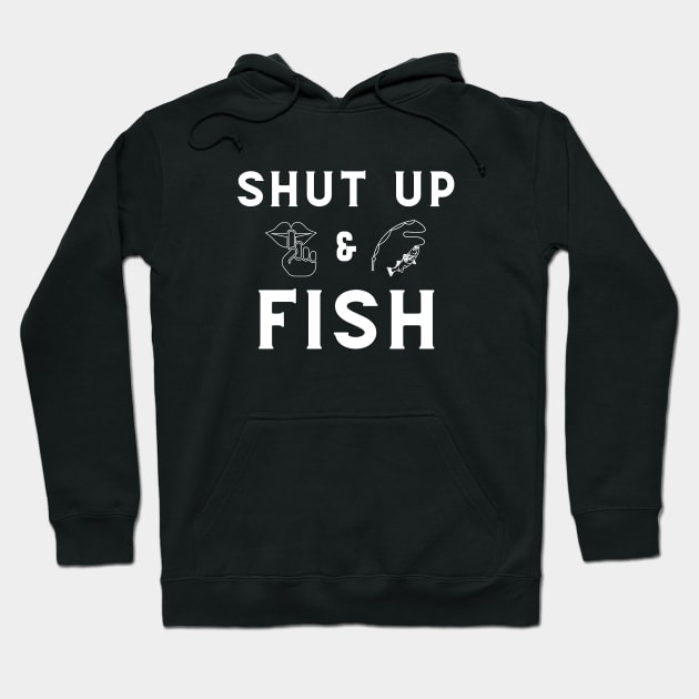 Funny - minimal Shut Up & Fish Fishing shirt Hoodie by GROOVYUnit